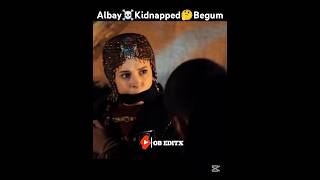 Albay☠️Kidnapped🤔Begum😱||Osman🥰Kill⚔️Albay☠️ #viralvideo#shorts