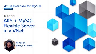 Tutorial: AKS + MySQL - Flexible Server [15 of 16] | Azure Database for MySQL - Beginners Series