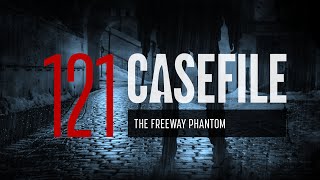 Case 121: The Freeway Phantom