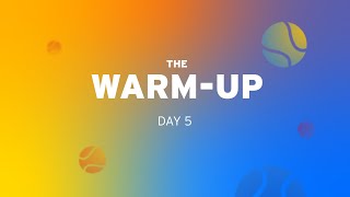 The Warm-Up: 2022 US Open Day 5