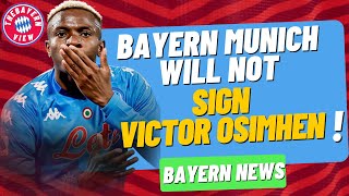 Bayern Munich WILL NOT sign Victor Osimhen this summer?? - Bayern Munich transfer news