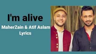 I'm alive Lyrics (Maher Zain & Atif Aslam)