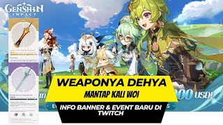 Mantap Banget Weaponnya Dehya - Info B4 Rate Up & Event Baru di Twitch
