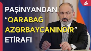 Paşinyan: “Qarabağ Azərbaycanındır” - APA TV