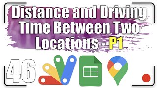 How to calculate the distance and driving time between two locations | Apps Script 46