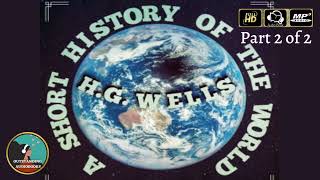 A Short History Of The World by H. G. Wells (Part 2 of 2) - FULL AudioBook 🎧📖