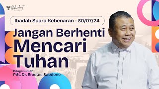 JANGAN BERHENTI MENCARI TUHAN | Pdt. Dr. Erastus Sabdono | SK - 30 Juli 2024 | 18.30 WIB