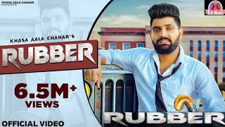 KHASA AALA CHAHAR : RUBBER (Official Video) ||New Haryanvi Songs Haryanavi #Rebber#s.d music#