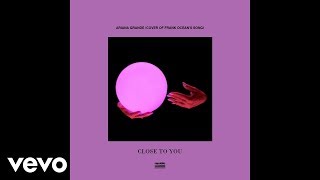 Ariana Grande - close to you (studio version)