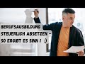 Ausbildung als Azubi steuerlich bestmöglich absetzen - In der Lehre Steuern optimieren