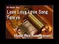 Love Love Love Song/Fenrys [Music Box] (Chillin' in Another World with Level 2 Super Cheat Powers)