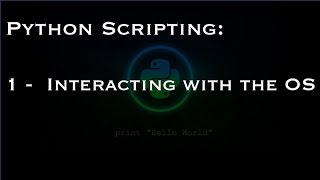 Python Scripting: 1 - Interacting with the OS