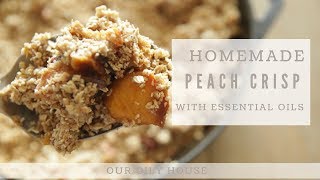 Healthy Peach Crisp using Tangerine and Cinnamon Essential Oil | Gluten Free Dessert