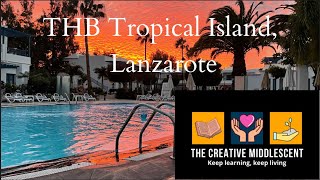 THB Tropical Island, Lanzarote. Fantastic place, Fantastic location.