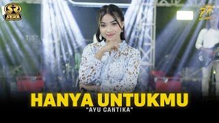 AYU CANTIKA - HANYA UNTUKMU | Feat. OM SERA ( Official Music Video )