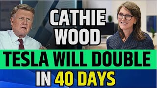 Cathie Wood Said Tesla Will Double In 40 Days | ARK Invest On TSLA Stock