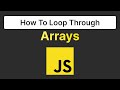 How To Loop Through Arrays | javascript tutorial for beginners
