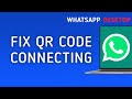 How to Fix WhatsApp Desktop Not Connecting to QR Code on PC