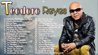 Teodoro Reyes - Mix Completo  De  sus Mejores Cansiones