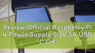 Review Official Raspberry Pi 4 Power Supply 5.1V 3A USB C OKDO 5V 3A PSU