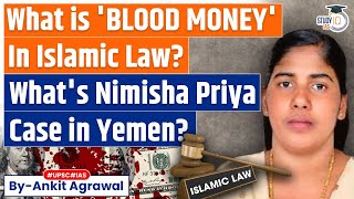 Nimisha Priya Case in Yemen: What is ‘Blood Money’ in Islamic Law? | UPSC