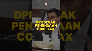 DPR Desak Penundaan Core Tax #coretax #djp #pajak #sistem #keuangan #ekonomi #shorts #shortvideo