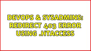 DevOps & SysAdmins: redirect 403 error using .htaccess
