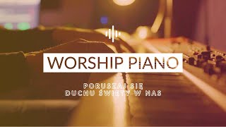 🎹 Poruszaj się Duchu Święty w nas | Worship Piano Instrumental