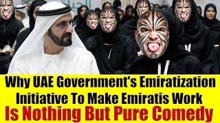 Why UAE Government's Emiratization To Make Emiratis Work Is Nothing But Pure Comedy