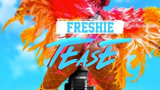 Freshie - Tease (Crop Over 2022)