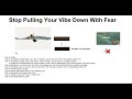 stop pulling your vibe down with fear