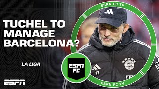 Is Thomas Tuchel the right manager for Barcelona? | ESPN FC