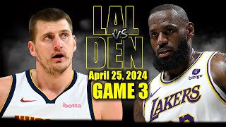 Los Angeles Lakers vs Denver Nuggets  Game 3 Highlights - April 25, 2024 | 2024