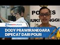 Mantan Kapolres Bukittinggi AKBP Dody Prawiranegara Dipecat dari Polri