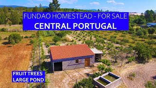 FUNDAO HOMESTEAD FOR SALE 35,000 - FRUIT TREES & POND IN CENTRAL PORTUGAL