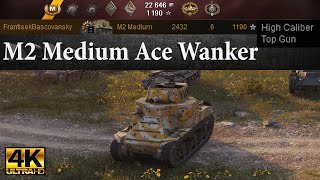 M2 Medium Tank video in Ultra HD 4K🔝 Ace Wanker, 2432 dmg, 6 kills 🔝 World of Tanks ✔️