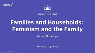 Feminism and Family | A Level Sociology - Families