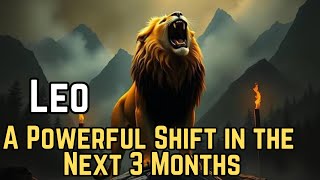 ♌ Leo – A Powerful Shift in the Next 3 Months Will Unlock Your Hidden Potential!