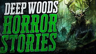 20 Scary Deep Woods Horror Stories