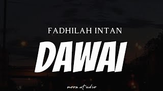 Download Mp3 FADHILAH INTAN - Dawai ( Lyrics )