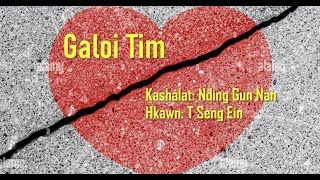 T Seng Ein - Galoi Tim (Lyric Vedio)