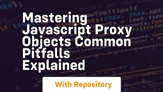 mastering javascript proxy objects common pitfalls explained