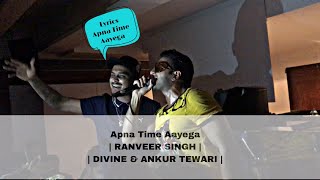 Apna Time Aayega | Lyrics | | Gullyboy | | Ranveer Singh | | Divine | | Alia Bhatt | | Dub Sharma |