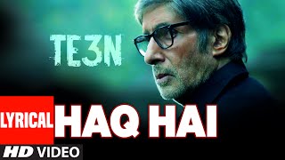 HAQ HAI Lyrical Video Song | TE3N | Amitabh Bachchan, Nawazuddin Siddiqui \u0026 Vidya Balan | T-Series