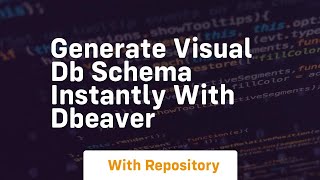 Generate visual db schema instantly with dbeaver