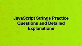 JavaScript Strings Practice Questions and Detailed Explanations