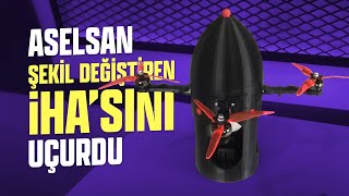 ASELSAN ŞEKİL DEĞİŞTİREN İHA’SINI UÇURDU