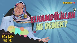 Merve Gülcemal İle Bak Sen Şu İşe | Elhamdülillah Ne Demek? | 14.Bölüm