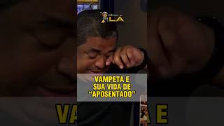 VAMPETA E SUA VIDA DE “APOSENTADO”!