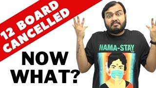 Class 12 BOARDS EXAM CANCELLED !! Ab Aage kya - Drop or NO Drop ??